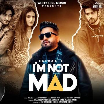download I-m-Not-Mad Balraj mp3